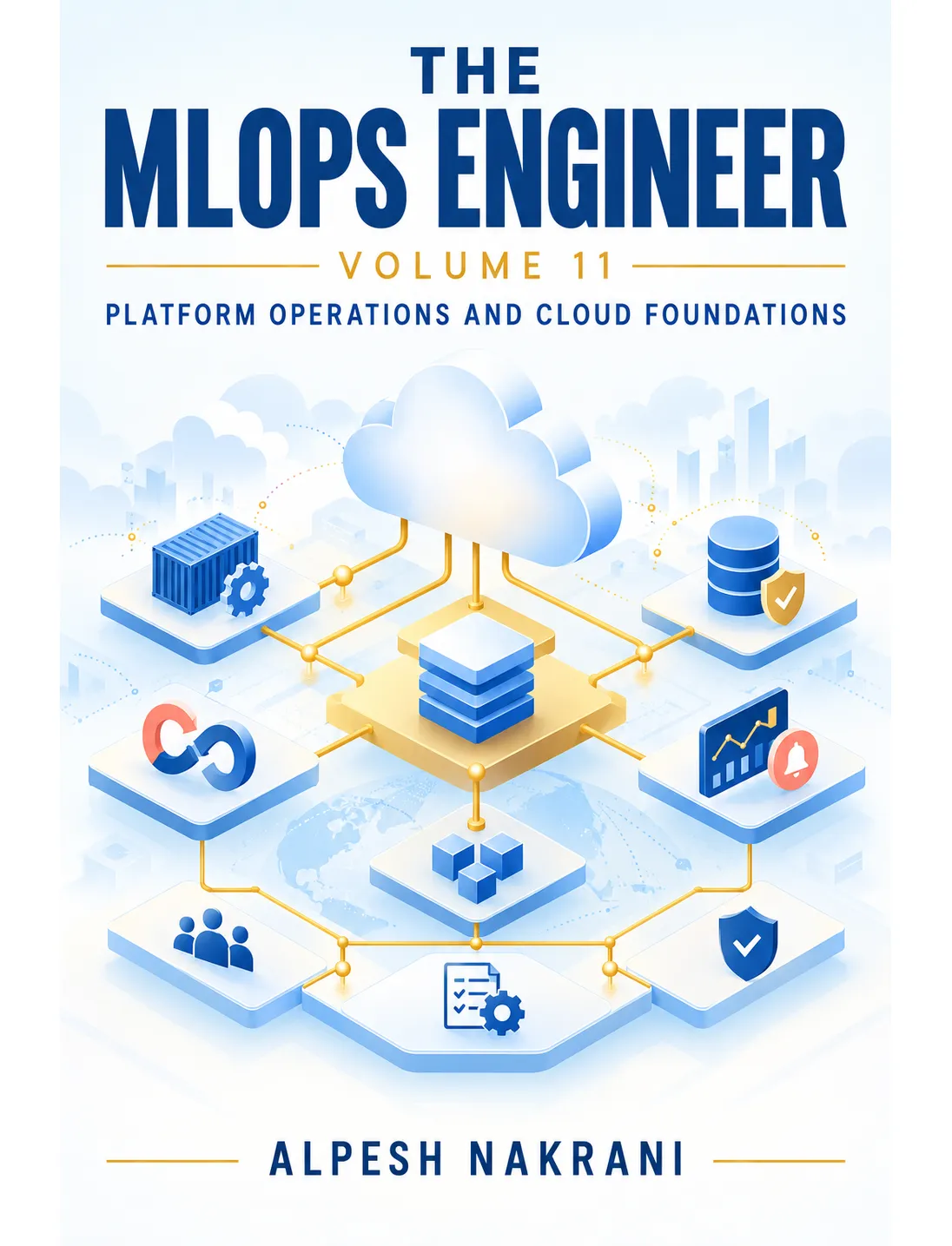 The MLOps Engineer, Volume 11: Platform Operations and Cloud Foundations cover